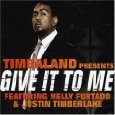 GIVE IT TO ME FEAT. NELLY FURTADO & JUSTIN TIMBERLAKE 